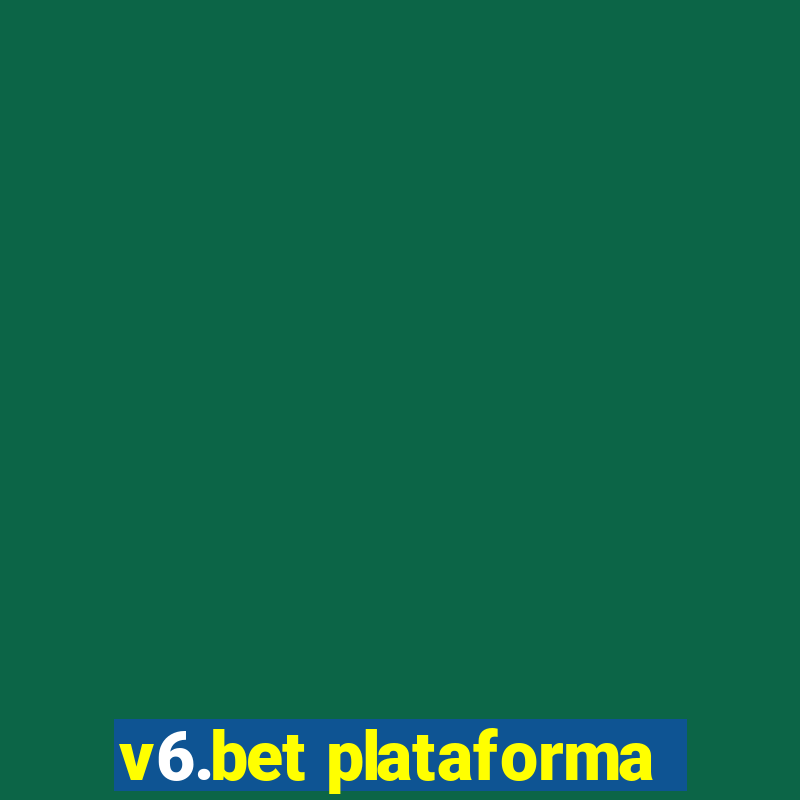 v6.bet plataforma